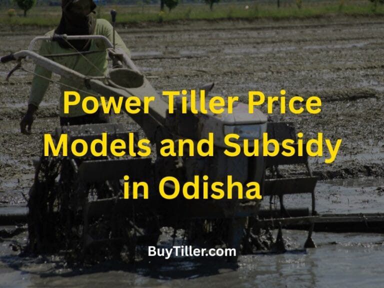 Power Tiller Price in Odisha: A Comprehensive Guide for Farmers Seeking Efficient Farm Mechanization