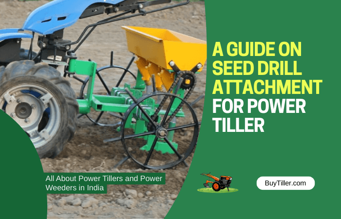 Seed Drill Machine Attachemnt for Power Tillers: A Complete Guide for Indian Farmers