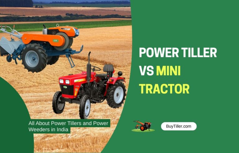 Power Tiller vs Mini Tractor: Which is Better for Indian Farmers?