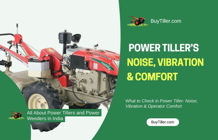 Noise, Vibration & Operator Comfort in Power Tillers – What to Check