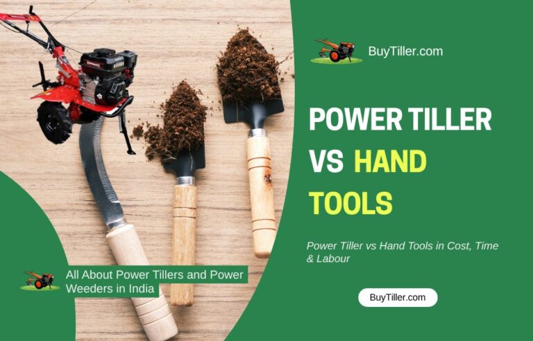 Power Tiller vs Hand Tools in Cost, Time & Labour – Updated Study (2025)