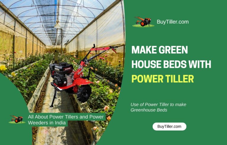 Use a Power Tiller for Greenhouse Bed Preparation: A Complete Guide for Farmers