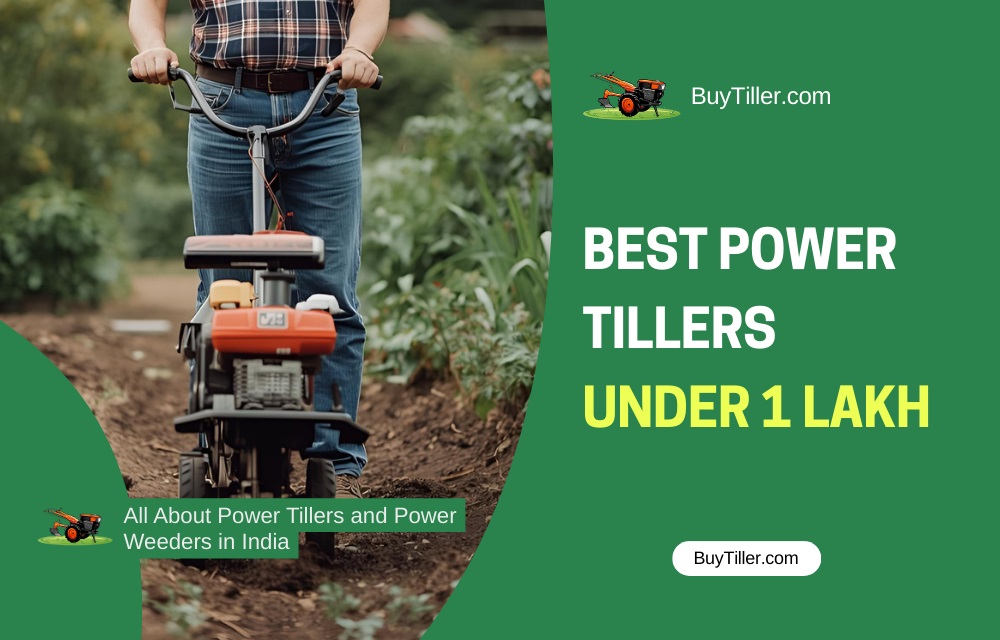 Power tiller under 1 lakh in India for small farmers and vegetable cultivation