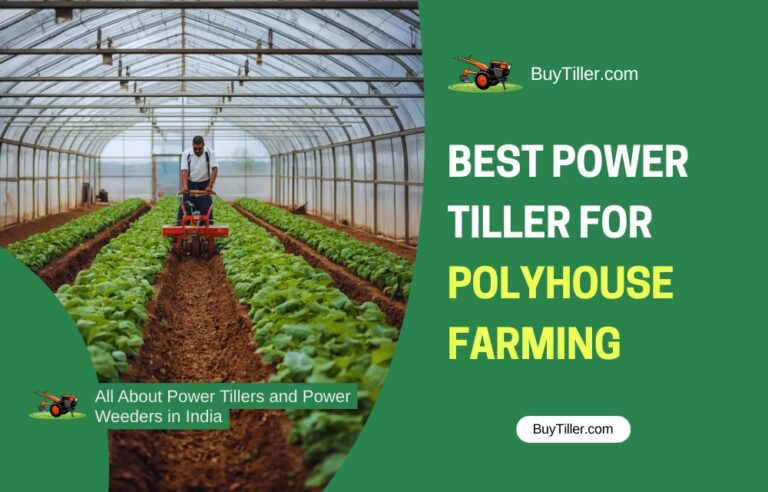 Best Power Tiller for Polyhouse Farming in India (2026 Guide)